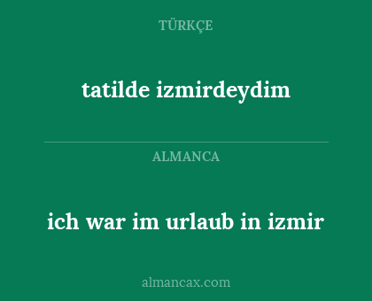 ich war im urlaub in izmir - tatilde izmirdeydim