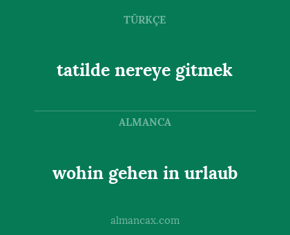 tatilde nereye gitmek - wohin gehen in urlaub