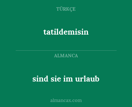 sind sie im urlaub - tatildemisin