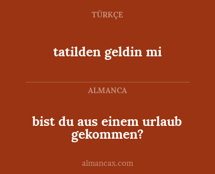 tatilden geldin mi - bist du aus einem urlaub gekommen?