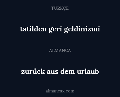 tatilden geri geldinizmi - zurück aus dem urlaub