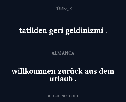 tatilden geri geldinizmi . - willkommen zurück aus dem urlaub .