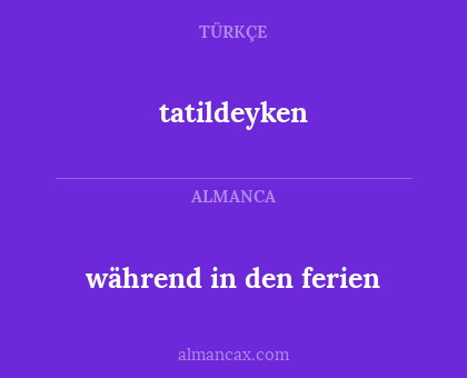 während in den ferien - tatildeyken