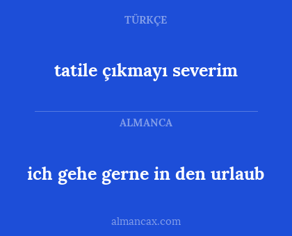 tatile çıkmayı severim - ich gehe gerne in den urlaub