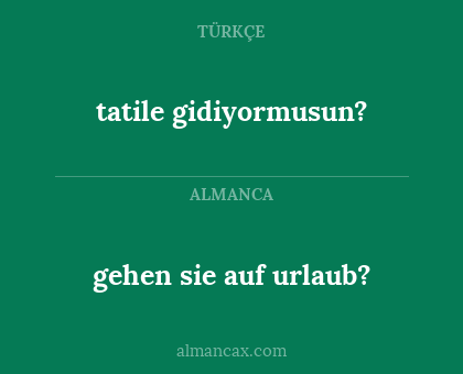 tatile gidiyormusun? - gehen sie auf urlaub?