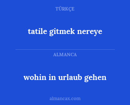 tatile gitmek nereye - wohin in urlaub gehen