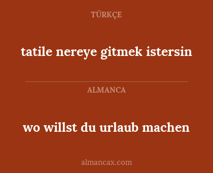 tatile nereye gitmek istersin - wo willst du urlaub machen