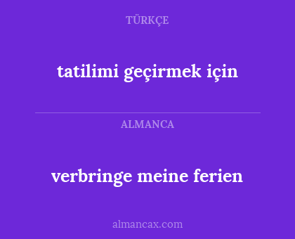 verbringe meine ferien - tatilimi geçirmek için