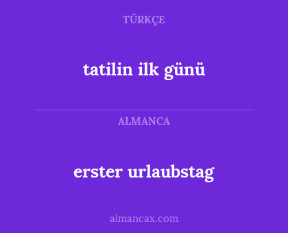 erster urlaubstag - tatilin ilk günü