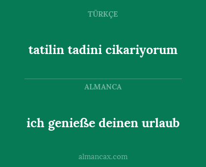 tatilin tadini cikariyorum - ich genieße deinen urlaub