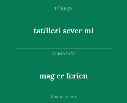 tatilleri sever mi - mag er ferien