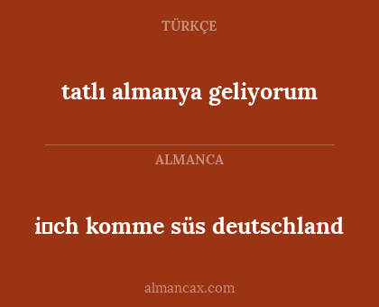 tatlı almanya geliyorum - i̇ch komme süs deutschland