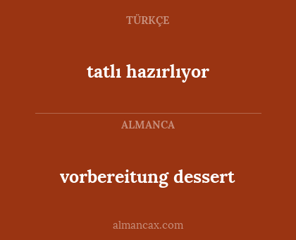 vorbereitung dessert - tatlı hazırlıyor