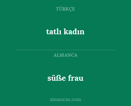 tatlı kadın - süße frau