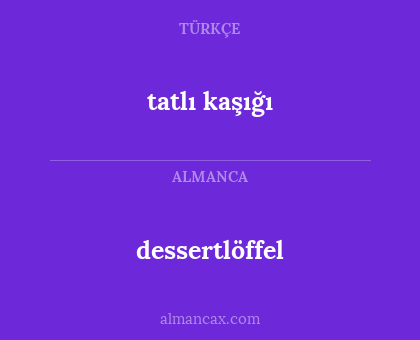 tatlı kaşığı - dessertlöffel