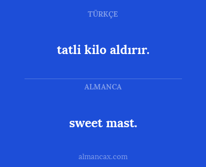 tatli kilo aldırır. - sweet mast.