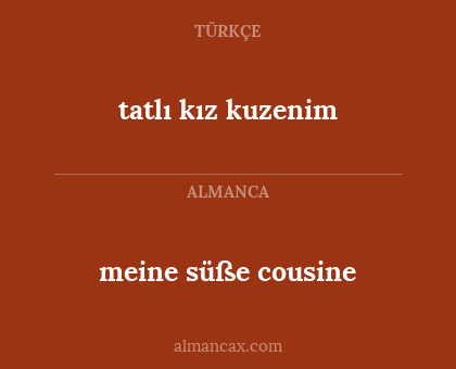 tatlı kız kuzenim - meine süße cousine