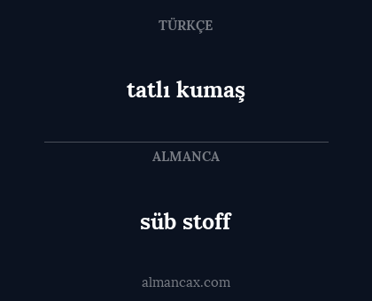 tatlı kumaş - süb stoff