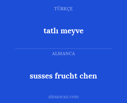 susses frucht chen - tatlı meyve