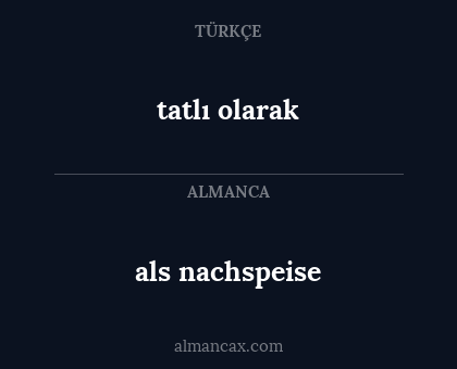 tatlı olarak - als nachspeise