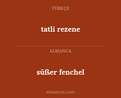 süßer fenchel - tatli rezene