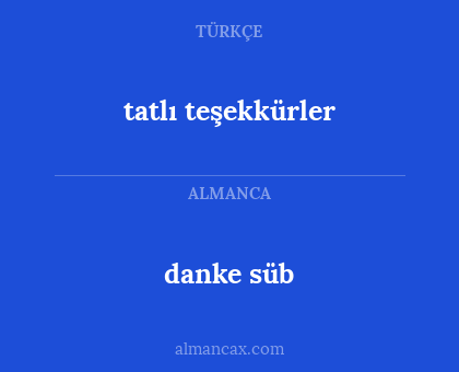tatlı teşekkürler - danke süb