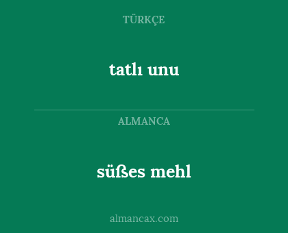 tatlı unu - süßes mehl