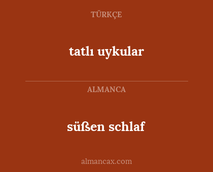 tatlı uykular - süßen schlaf