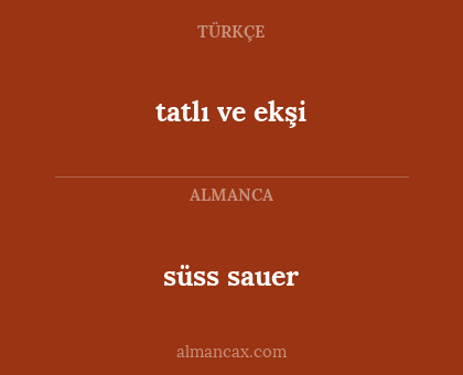süss sauer - tatlı ve ekşi
