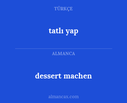 dessert machen - tatlı yap