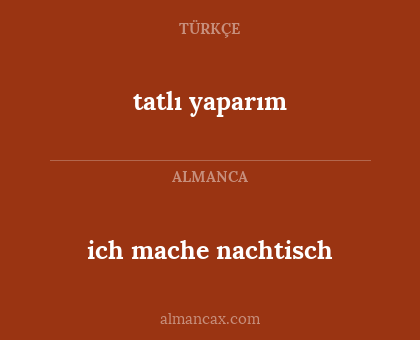 tatlı yaparım - ich mache nachtisch