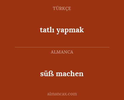 süß machen - tatlı yapmak