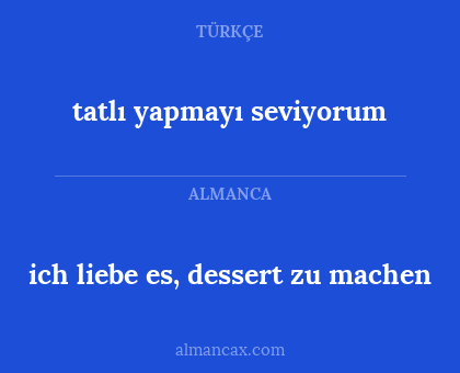 tatlı yapmayı seviyorum - ich liebe es, dessert zu machen
