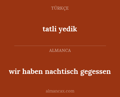 wir haben nachtisch gegessen - tatli yedik