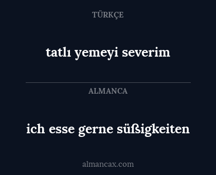 tatlı yemeyi severim - ich esse gerne süßigkeiten