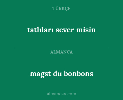 tatlıları sever misin - magst du bonbons