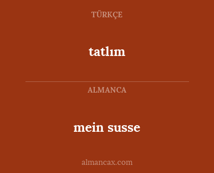 tatlım - mein susse
