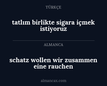 schatz wollen wir zusammen eine rauchen - tatlım birlikte sigara içmek istiyoruz