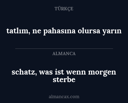 tatlım, ne pahasına olursa yarın - schatz, was ist wenn morgen sterbe