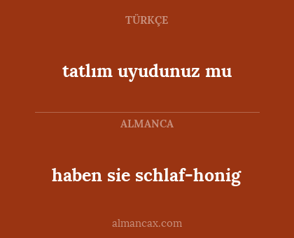 haben sie schlaf-honig - tatlım uyudunuz mu