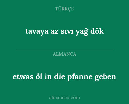 tavaya az sıvı yağ dök - etwas öl in die pfanne geben