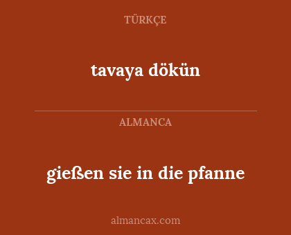 tavaya dökün - gießen sie in die pfanne