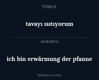 ich bin erwärmung der pfanne - tavayı ısıtıyorum
