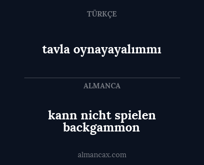 kann nicht spielen backgammon - tavla oynayayalımmı