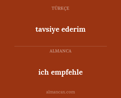 tavsiye ederim - ich empfehle