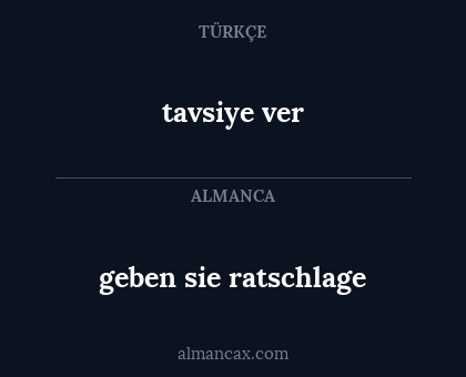 tavsiye ver - geben sie ratschlage
