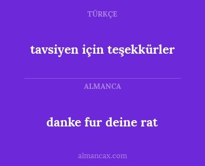 tavsiyen için teşekkürler - danke fur deine rat