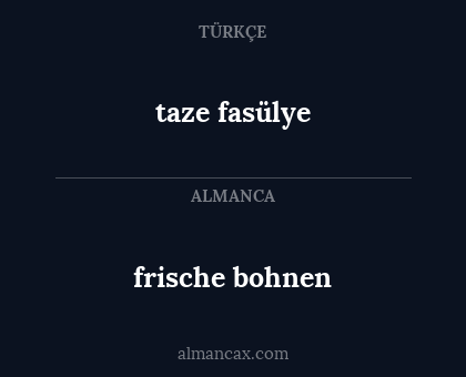 taze fasülye - frische bohnen