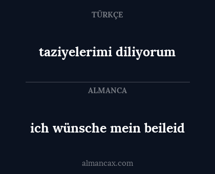 taziyelerimi diliyorum - ich wünsche mein beileid