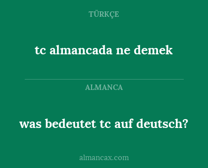 tc almancada ne demek - was bedeutet tc auf deutsch?